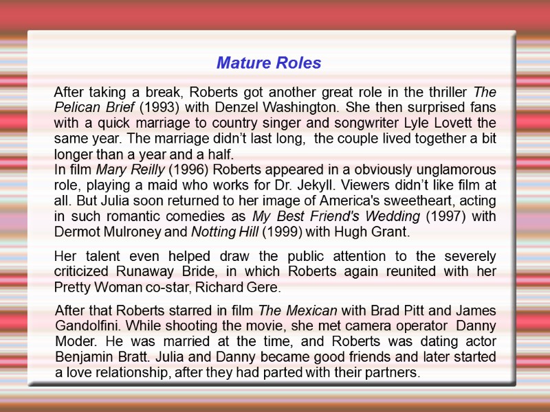 Mature Roles After taking a break, Roberts got another great role in the thriller